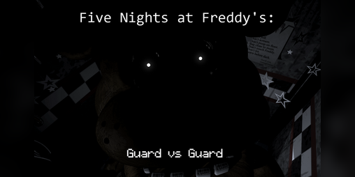 Five Nights At Freddy's: Guard Vs Guard (Online) by The Blue Hatted