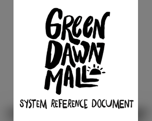 Green Dawn Mall SRD   - Free SRD of the RPG Green Dawn Mall / SRD gratuit du JdR Green Dawn Mall 