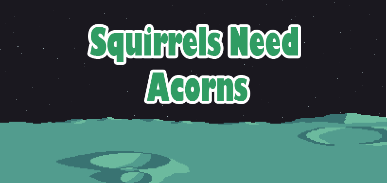 Squirrels Need Acorns