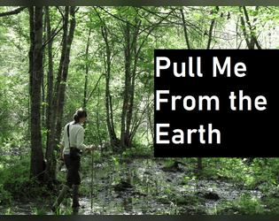 Pull Me From the Earth   - A romantic role-playing game for two, inspired by the music of Andrew Hozier-Byrne 