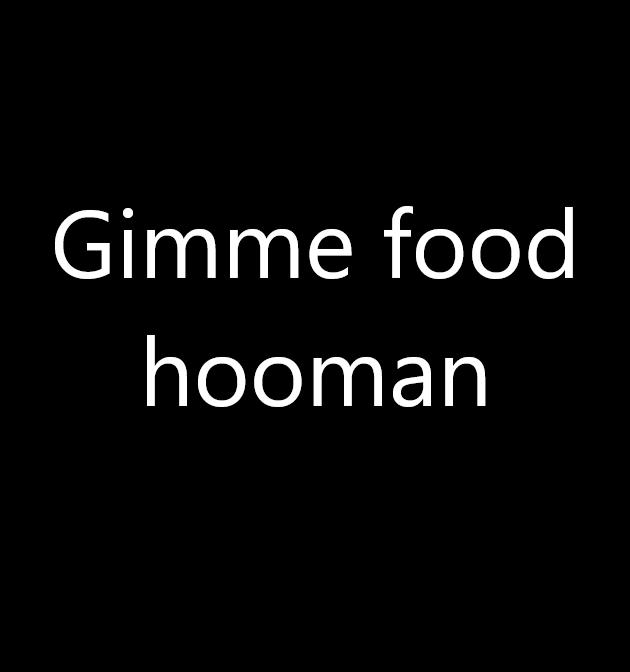 Cover image for Gimme food hooman