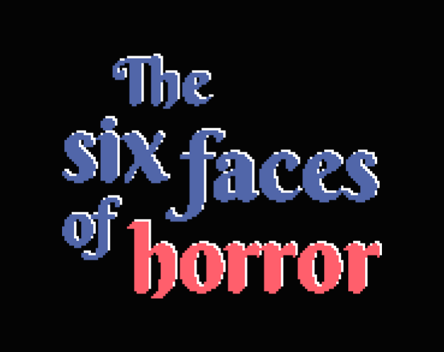 The six faces of horror