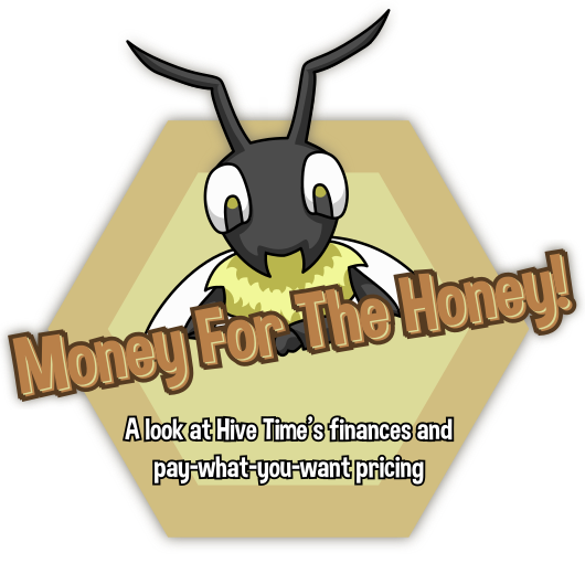 Money for the honey! A look at Hive Time's finances and pay-what-you-want pricing.