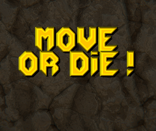 Move or Die !