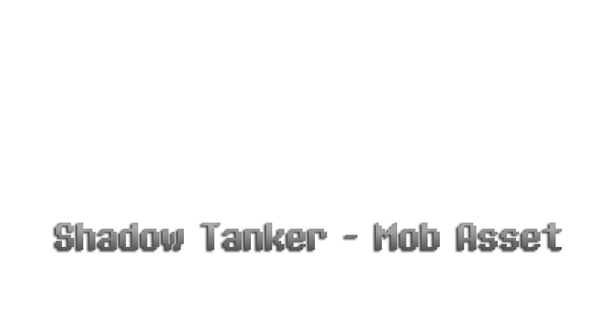 Shadow Tanker - Mob Asset