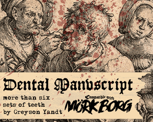 Dental Manvscript | for MÖRK BORG   - More than six sets of teeth and how to extract them 