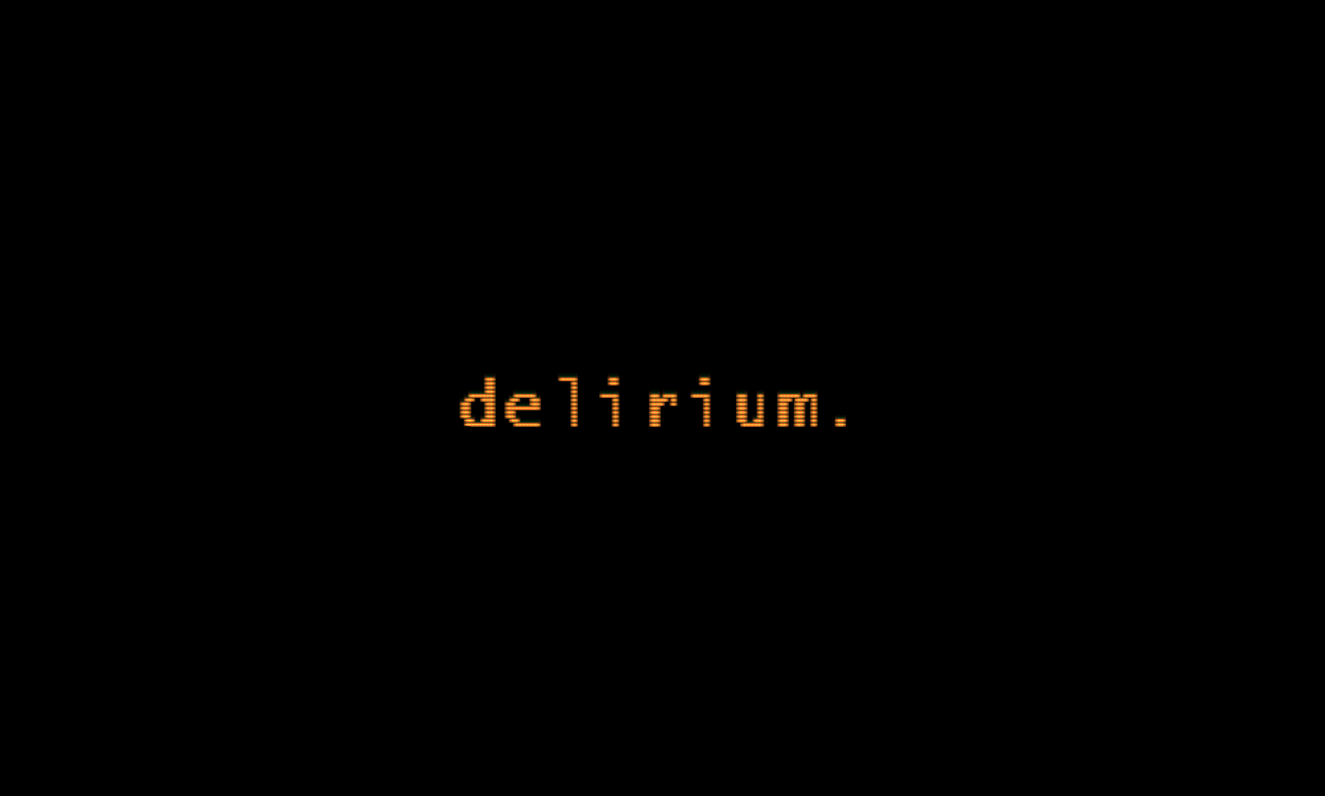 delirium.