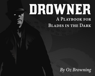 The Drowner   - A playbook for Blades in the Dark 