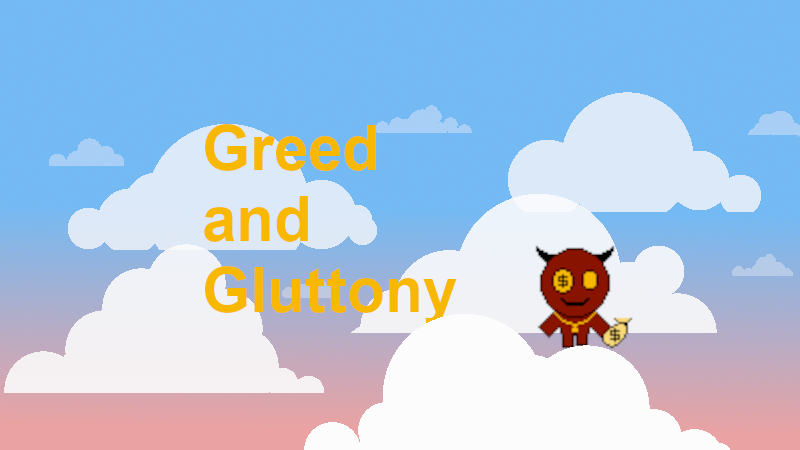 Greed and Gluttony