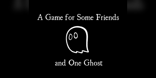Cover image for A Game for Some Friends and One Ghost