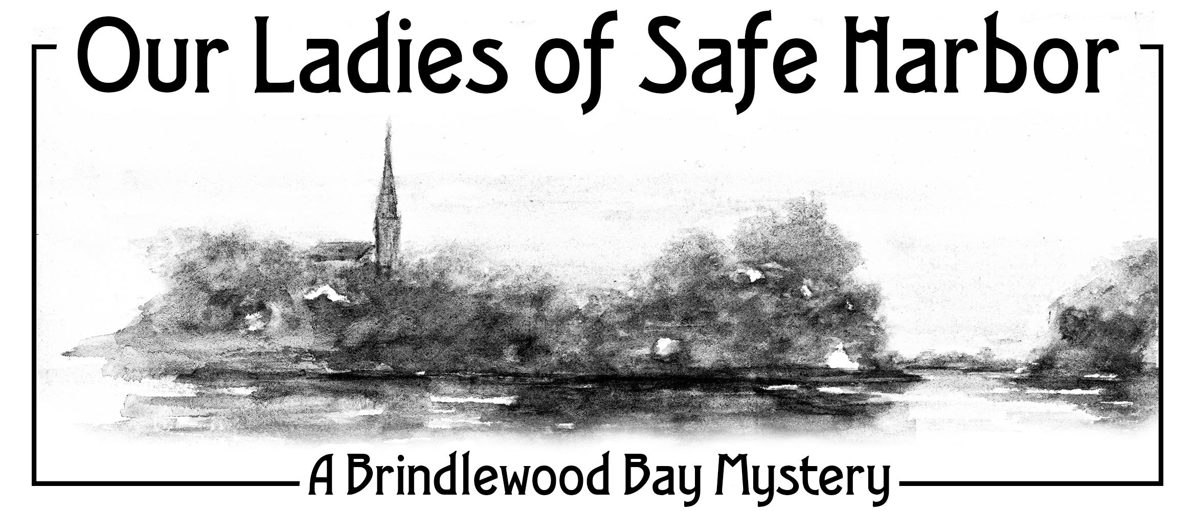 Our Ladies of Safe Harbor: A Brindlewood Bay Mystery
