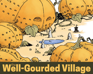 Well-Gourded Village   - What strange horror awaits in Autumnisle's giant squash houses? 