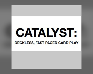 CATALYST   - a non-game with over 50 unique cards! 