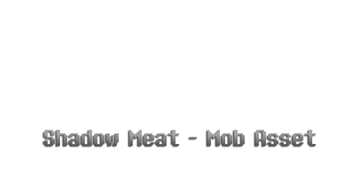 Shadow Meat - Mob Asset