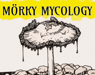 MÖRKY MYCOLOGY   - A Guide to the Fungus of the Dying Land 