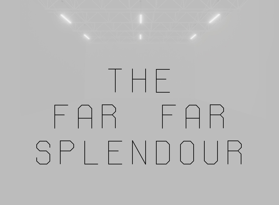 The Far Far Splendour