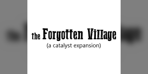 Cover image for The Forgotten Village: a CATALYST expansion