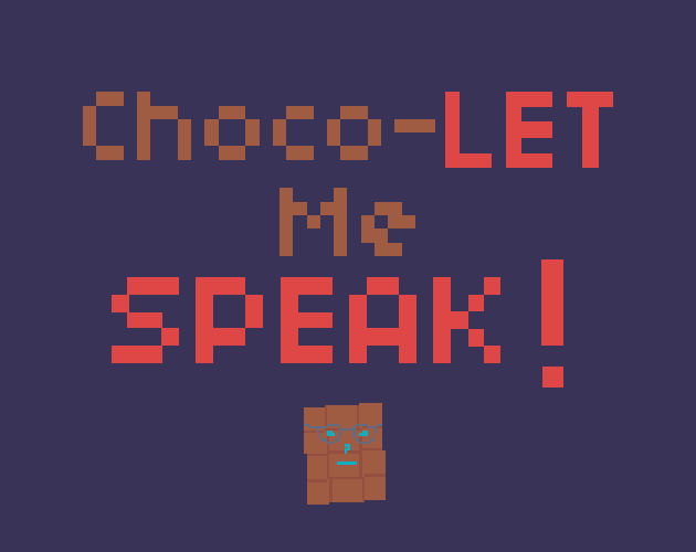 Choco-Let Me Speak!