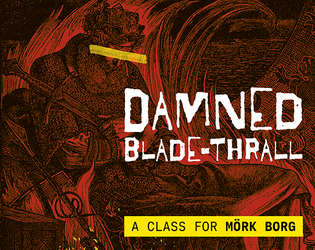 Damned Blade-Thrall: a class for MÖRK BORG  