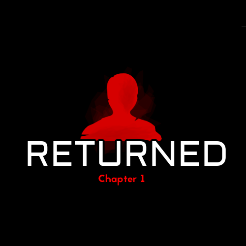Returned: Chapter 1