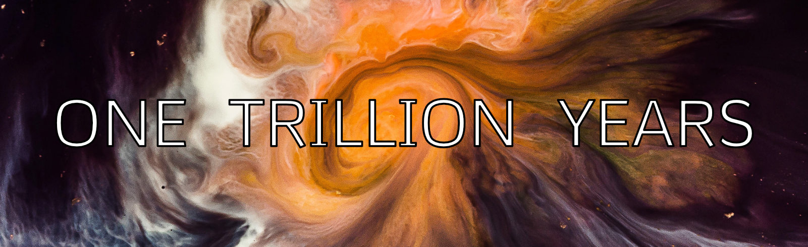 One Trillion Years