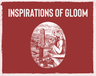 Inspirations of Gloom   - A toolkit of horror and dread 