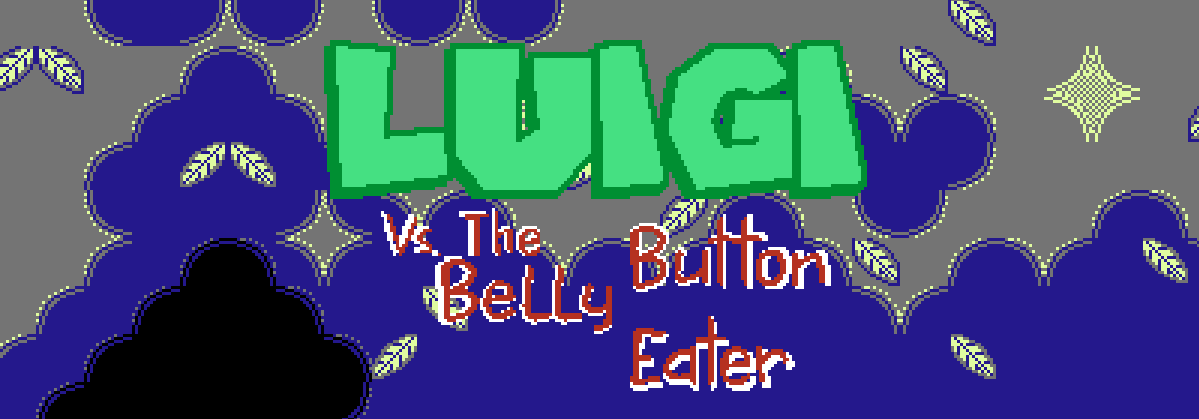 Luigi Vs. The Belly Button Eater (UNFINISHED!!!)