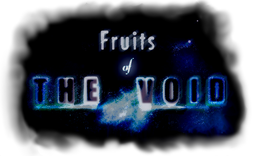 Fruits of the Void