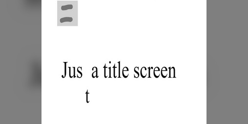 Cover image for JUSt A TITLE SCREEN