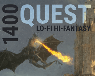 1400 QUEST   - Lo-Fi Hi-Fantasy RPG. Part of the 1400 plug-and-play micro-RPG series. 