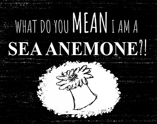 What do you MEAN I am a Sea Anemone?!