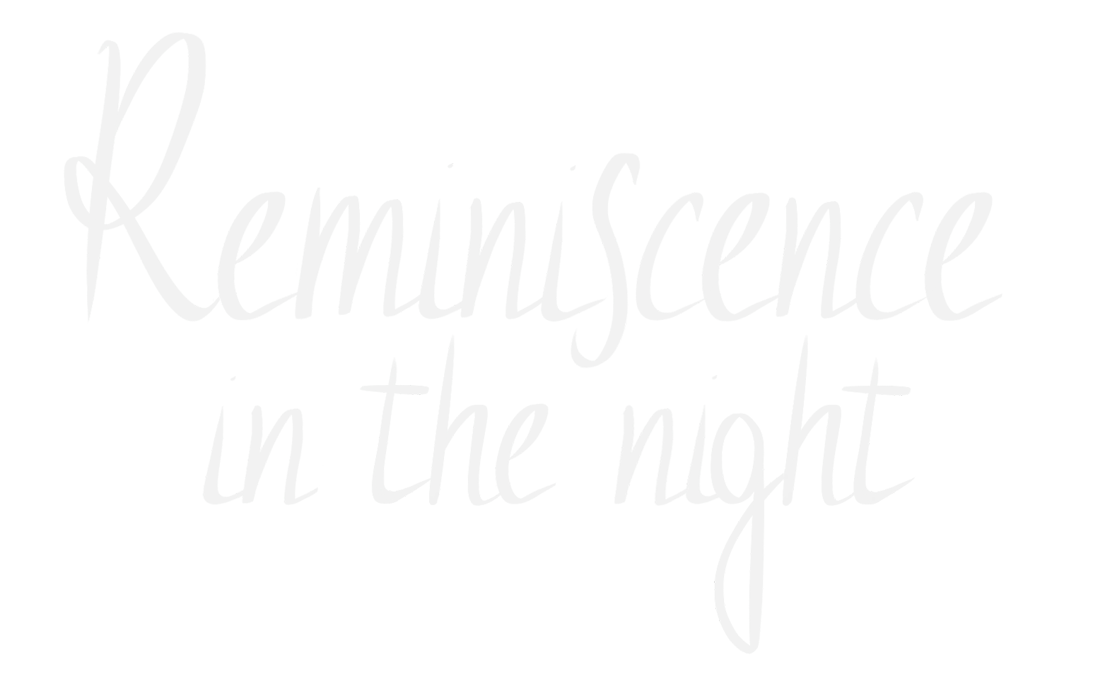 Reminiscence in the Night