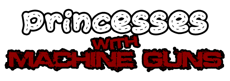 Princesses with Machine Guns