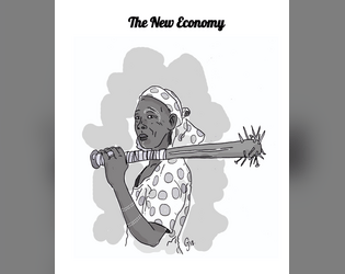 The New Economy   - A near-future tabletop roleplaying game about getting out of poverty. A hack of Chris McDowall's Electric Bastionland 