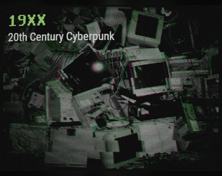 19XX   - 20th Century Cyberpunk 