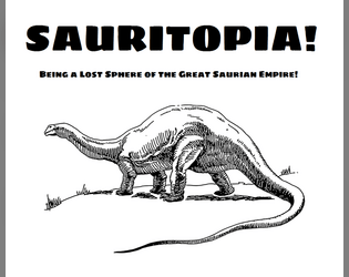 SAURITOPIA!   - Being a Lost Sphere of the Great Saurian Empire! 