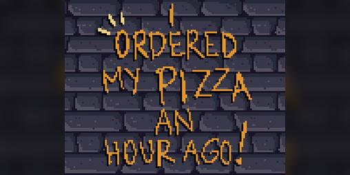 Cover image for I ordered my Pizza an hour ago!