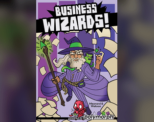 Business Wizards   - A polymorph TTRPG of pun-tastic corporate horror set in the Arcane World of Business. 