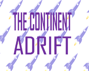 The Continent Adrift   - An Atomised Game of Retro SF Adventure 