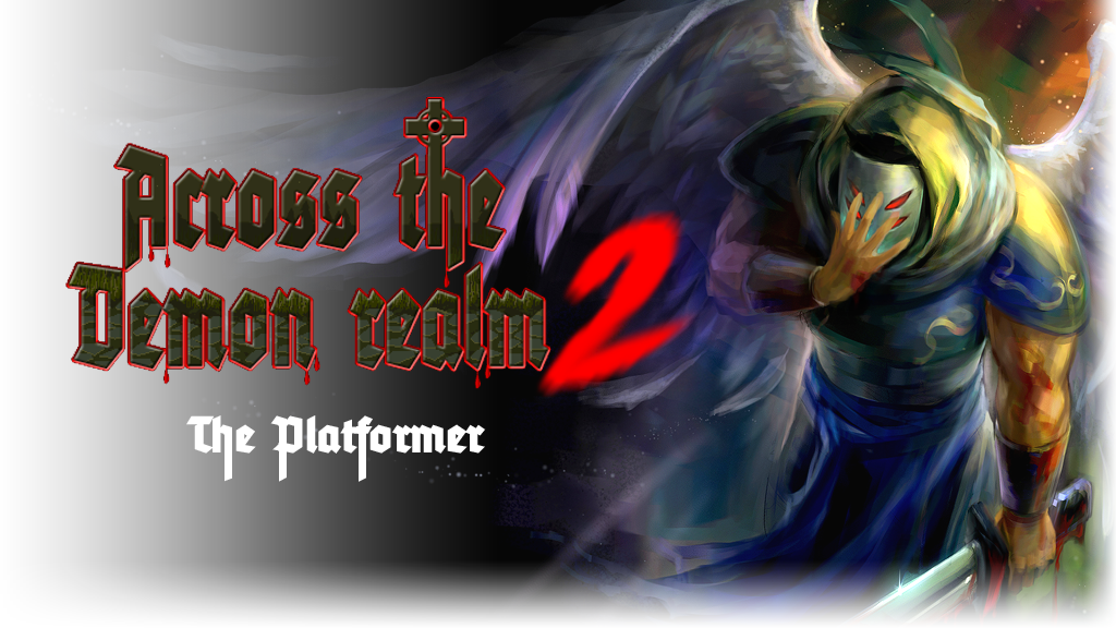 ACROSS THE DEMON REALM 2 : The platformer! FULL FINALE VERSION