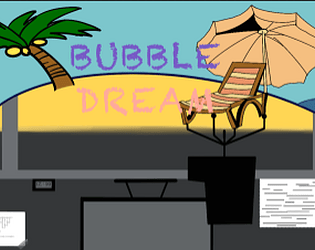 Bubble dream
