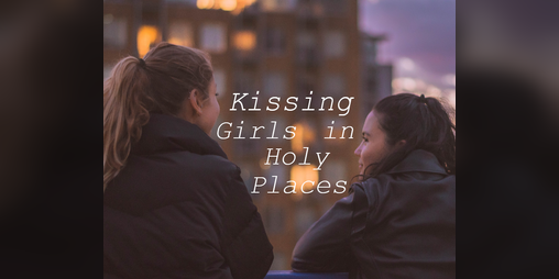 Cover image for Kissing Girls In Holy Places