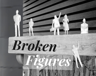 Broken Figures   - A hidden traitor, murder mystery tabletop role playing game 