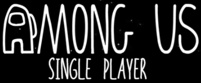 Update! - Among Us: Single Player (Fan game) by Klopity