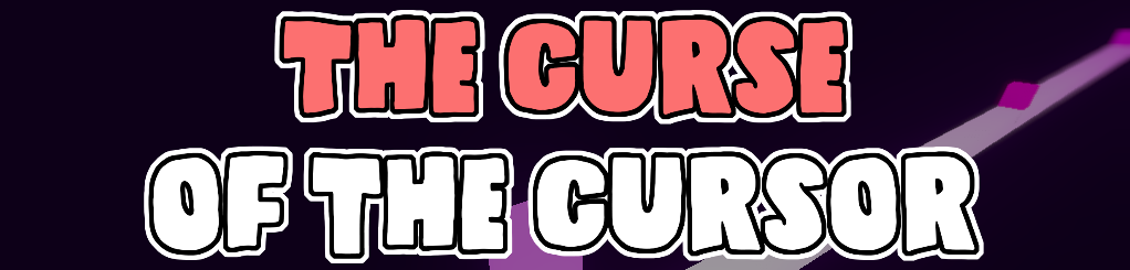 The Curse of the Cursor