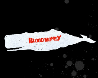 Blood Money   - Guidelines to make a terrible world worse 