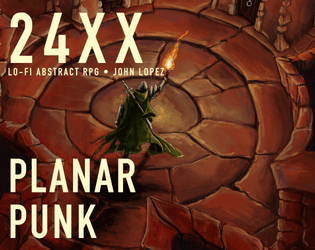 Planar Punk   - A super-condensed, lo-fi abstract RPG about planar revolutionaries fighting the system. 