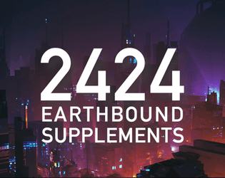 2424: Earthbound Supplements   - lofi rpg in a city of scum and villainy 