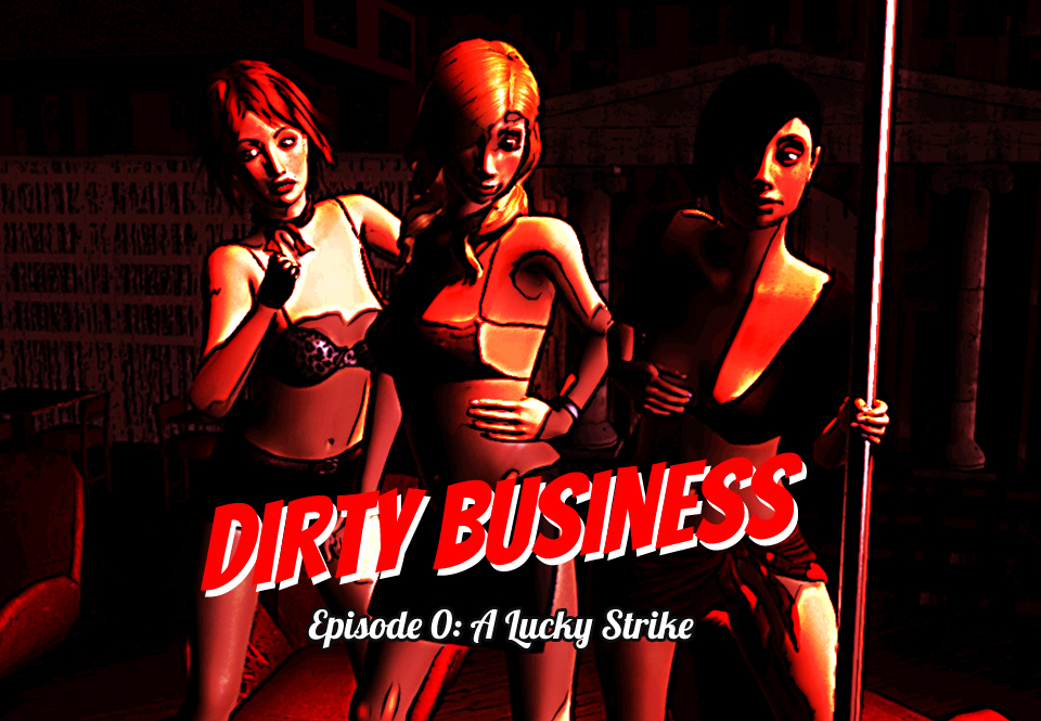 Dirty Business. Ep. 0. A Lucky Strike
