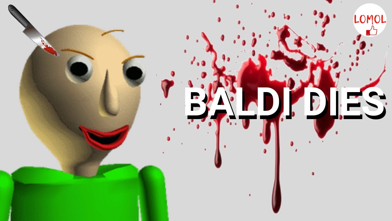 Baldi Dies [Baldi's Basics] [Mods]